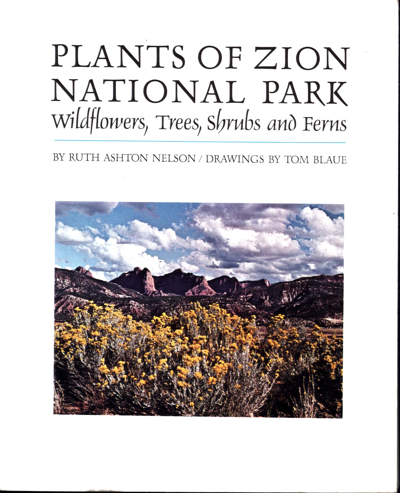 PLANTS OF ZION NATIONAL PARK: wildflowers, trees, shrubs, and ferns. by Ruth Ashton Nelson.